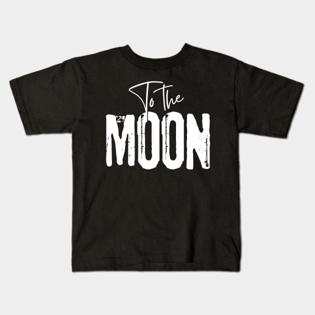 To The Moon Kids T-Shirt by Quoteeland